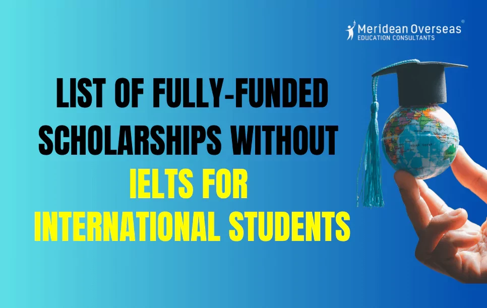 Fully-Funded Scholarships Without IELTS